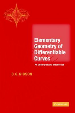 Carte Elementary Geometry of Differentiable Curves C. G. (University of Liverpool) Gibson