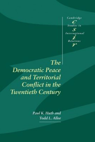 Kniha Democratic Peace and Territorial Conflict in the Twentieth Century Huth