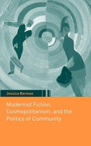 Könyv Modernist Fiction, Cosmopolitanism and the Politics of Community Berman