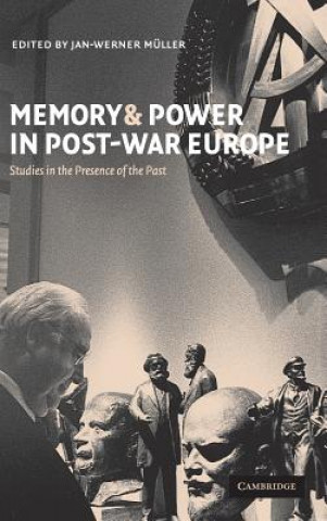 Książka Memory and Power in Post-War Europe Jan-Werner Müller