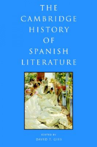Könyv Cambridge History of Spanish Literature David T. Gies