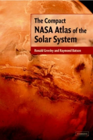 Kniha The Compact NASA Atlas of the Solar System Ronald GreeleyRaymond Batson