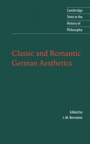 Kniha Classic and Romantic German Aesthetics J. M. Bernstein