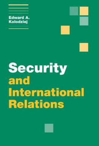 Kniha Security and International Relations Edward A. Kolodziej