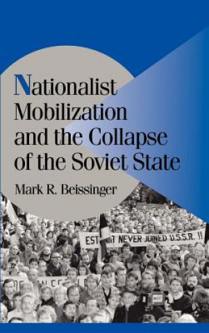 Książka Nationalist Mobilization and the Collapse of the Soviet State Beissinger