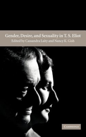 Kniha Gender, Desire, and Sexuality in T. S. Eliot Nancy Gish