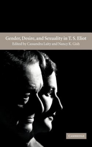 Buch Gender, Desire, and Sexuality in T. S. Eliot Nancy Gish