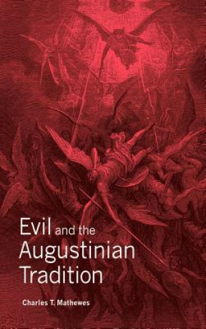 Carte Evil and the Augustinian Tradition Charles T. (University of Virginia) Mathewes