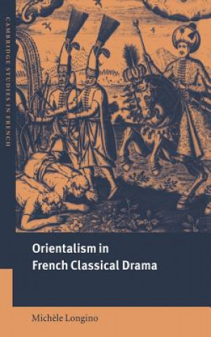 Kniha Orientalism in French Classical Drama Michele Longino