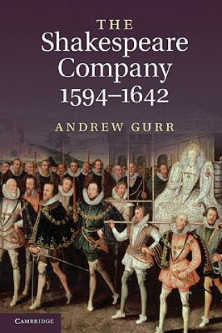 Carte Shakespeare Company, 1594-1642 Andrew (University of Reading) Gurr