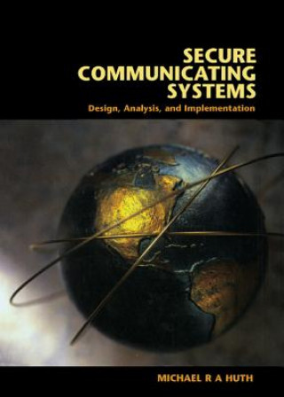 Книга Secure Communicating Systems Michael R. A. (University of London) Huth