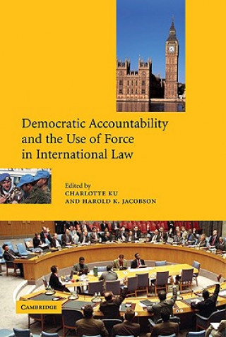 Könyv Democratic Accountability and the Use of Force in International Law Harold K. Jacobson