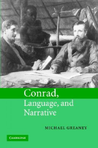 Könyv Conrad, Language, and Narrative Michael (Lancaster University) Greaney