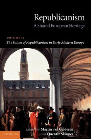 Könyv Republicanism: Volume 2, The Values of Republicanism in Early Modern Europe Martin Van Gelderen