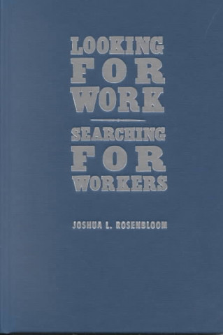 Książka Looking for Work, Searching for Workers Joshua L. (University of Kansas) Rosenbloom