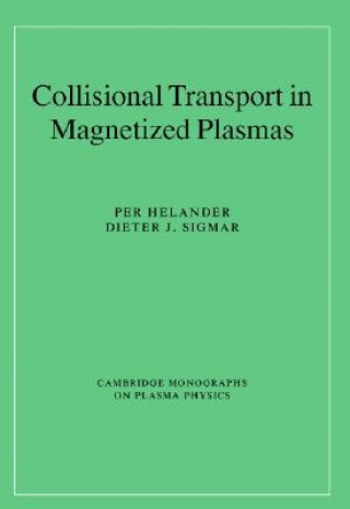 Könyv Collisional Transport in Magnetized Plasmas Per (United Kingdom Atomic Energy Authority) Helander