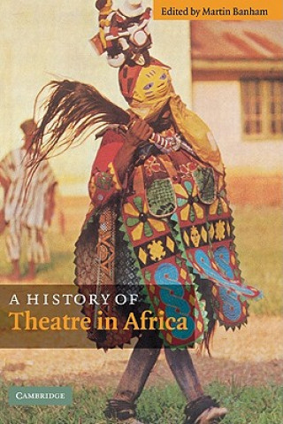 Kniha History of Theatre in Africa Martin Banham