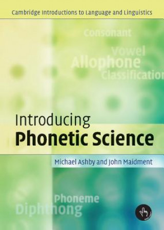 Kniha Introducing Phonetic Science Michael (University College London) Ashby