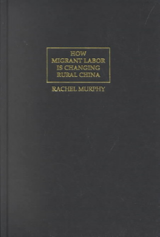 Книга How Migrant Labor is Changing Rural China Murphy