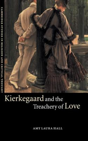 Книга Kierkegaard and the Treachery of Love Amy Laura Hall