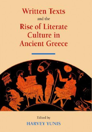 Kniha Written Texts and the Rise of Literate Culture in Ancient Greece Harvey Yunis