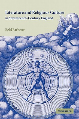 Kniha Literature and Religious Culture in Seventeenth-Century England Reid Barbour