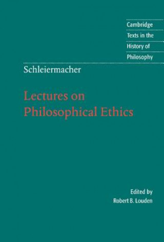 Книга Schleiermacher: Lectures on Philosophical Ethics Friedrich SchleiermacherRobert B. LoudenLouise Adey Huish