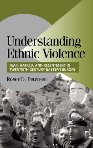 Könyv Understanding Ethnic Violence Roger D. Petersen