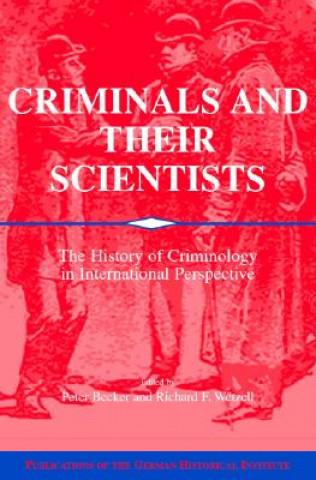 Kniha Criminals and their Scientists Peter BeckerRichard F. Wetzell