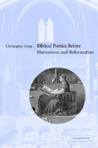 Könyv Biblical Poetics before Humanism and Reformation Christopher Ocker