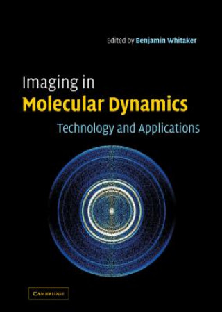 Kniha Imaging in Molecular Dynamics Benjamin J. Whitaker
