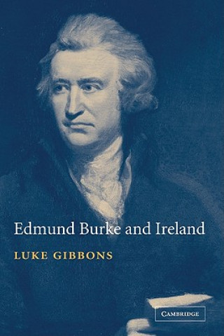 Kniha Edmund Burke and Ireland Luke Gibbons