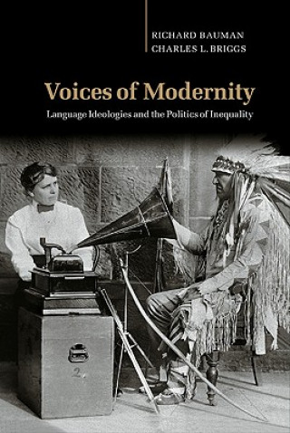 Carte Voices of Modernity Richard BaumanCharles L. Briggs