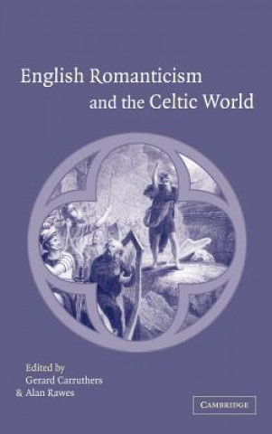Carte English Romanticism and the Celtic World Gerard CarruthersAlan Rawes