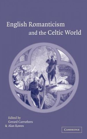 Könyv English Romanticism and the Celtic World Gerard CarruthersAlan Rawes