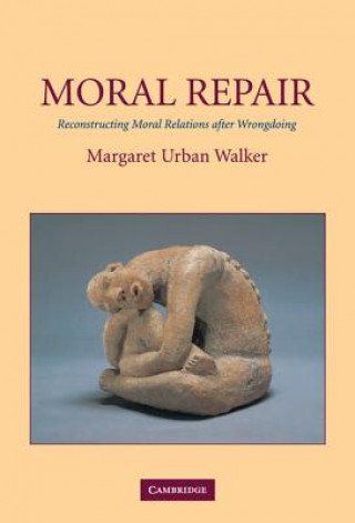 Kniha Moral Repair Margaret Urban Walker