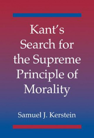 Carte Kant's Search for the Supreme Principle of Morality Samuel J. Kerstein