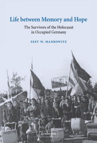 Kniha Life between Memory and Hope Zeev W. Mankowitz
