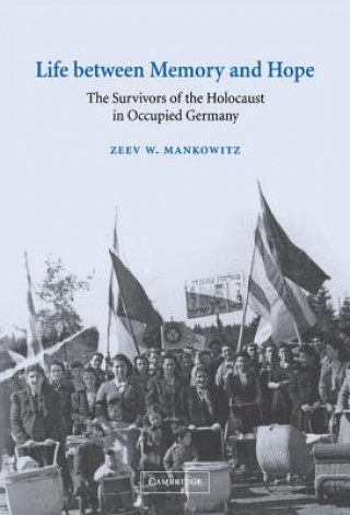 Knjiga Life between Memory and Hope Zeev W. Mankowitz