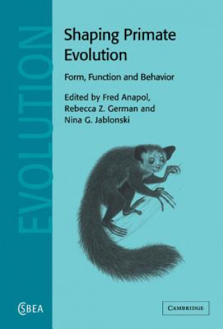 Knjiga Shaping Primate Evolution Fred AnapolRebecca Z. GermanNina G. Jablonski
