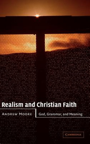 Kniha Realism and Christian Faith Andrew Moore