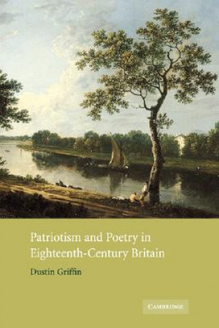 Kniha Patriotism and Poetry in Eighteenth-Century Britain Dustin Griffin