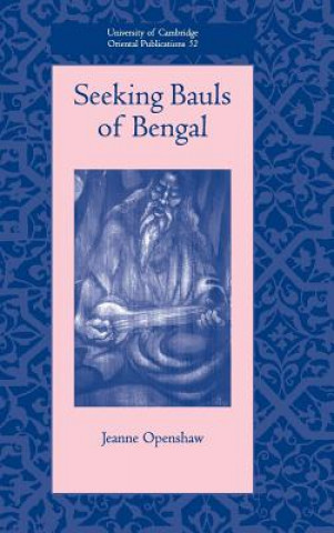 Könyv Seeking Bauls of Bengal Jeanne Openshaw