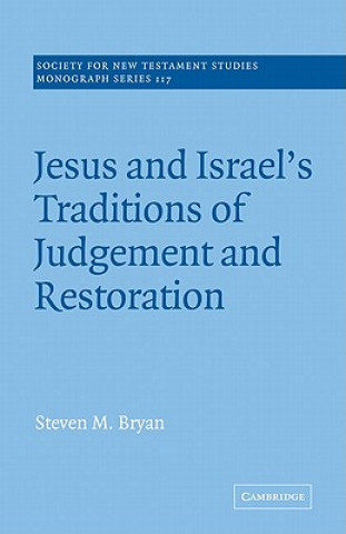 Knjiga Jesus and Israel's Traditions of Judgement and Restoration Steven M. Bryan