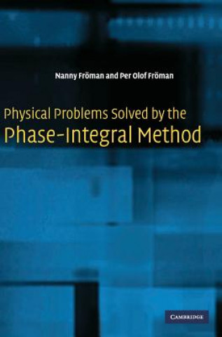 Carte Physical Problems Solved by the Phase-Integral Method Nanny FrömanPer Olof Fröman