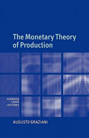 Könyv Monetary Theory of Production Augusto Graziani