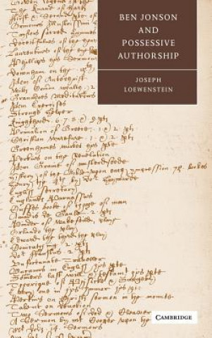 Kniha Ben Jonson and Possessive Authorship Joseph Loewenstein