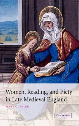 Kniha Women, Reading, and Piety in Late Medieval England Mary C. Erler