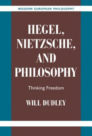 Knjiga Hegel, Nietzsche, and Philosophy Will Dudley