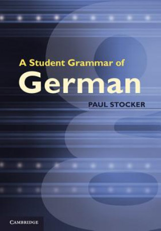 Kniha Student Grammar of German Paul Stocker